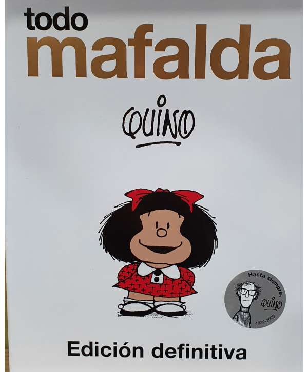 Todo Mafalda. Hasta siempre Quino