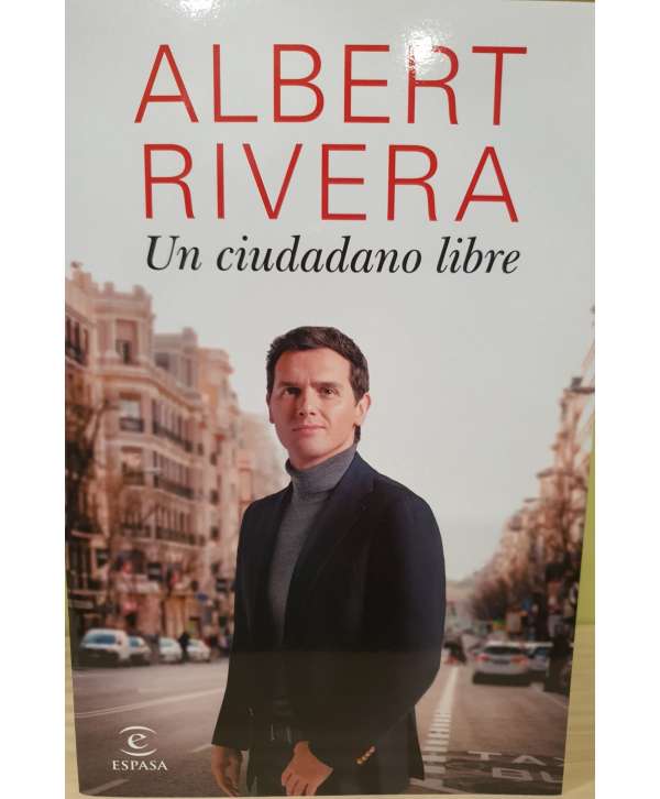 Albert Rivera. Un ciudadano libre